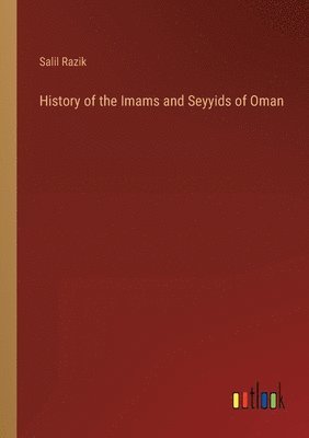 bokomslag History of the Imams and Seyyids of Oman