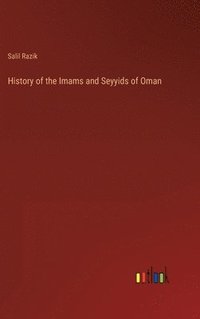 bokomslag History of the Imams and Seyyids of Oman