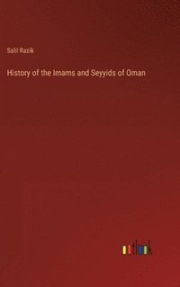 bokomslag History of the Imams and Seyyids of Oman