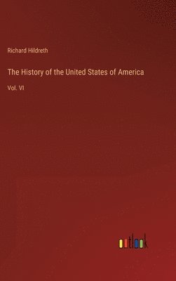 Richard Hildreth - History of the United States of America, Inbunden