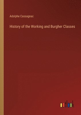 History of the Working and Burgher Classes 1