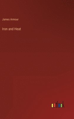 Iron and Heat 1