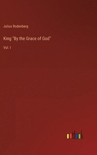 bokomslag King &quot;By the Grace of God&quot;