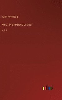 bokomslag King &quot;By the Grace of God&quot;
