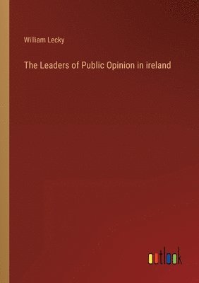 William Lecky - Leaders of Public Opinion in ireland, Häftad