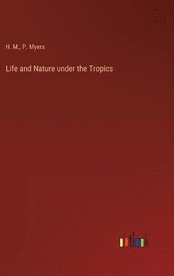 Life and Nature under the Tropics 1