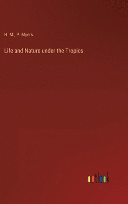 Life and Nature under the Tropics