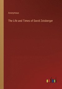 bokomslag The Life and Times of David Zeisberger