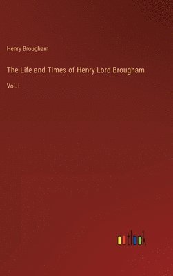 bokomslag The Life and Times of Henry Lord Brougham