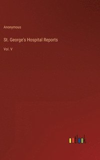 bokomslag St. George's Hospital Reports