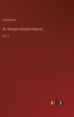 bokomslag St. George's Hospital Reports