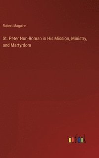 bokomslag St. Peter Non-Roman in His Mission, Ministry, and Martyrdom