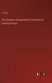 bokomslag The Student's Compendium of the Book of Common Prayer