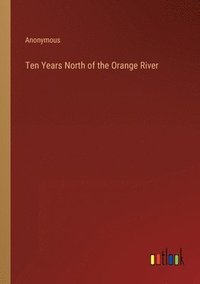 bokomslag Ten Years North of the Orange River