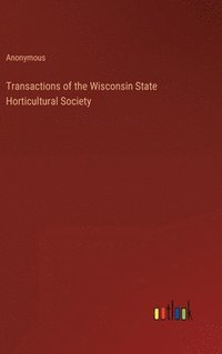 bokomslag Transactions of the Wisconsin State Horticultural Society