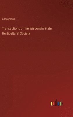 Transactions of the Wisconsin State Horticultural Society 1