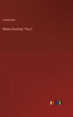 Where Dwellest Thou? 1