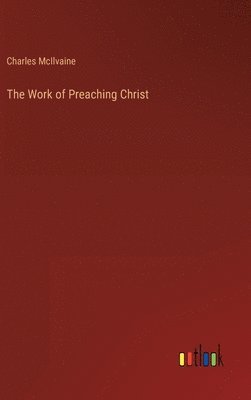 The Work of Preaching Christ 1