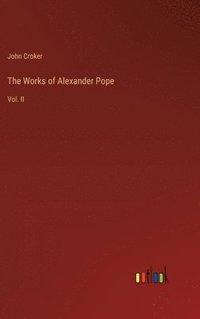 bokomslag The Works of Alexander Pope