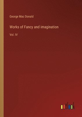 Works of Fancy and imagination 1