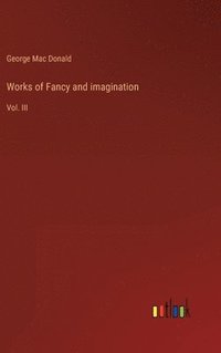 bokomslag Works of Fancy and imagination