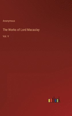 The Works of Lord Macaulay 1