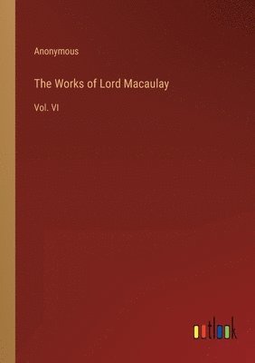 bokomslag The Works of Lord Macaulay