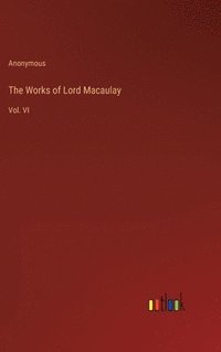 bokomslag The Works of Lord Macaulay