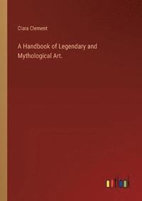 bokomslag A Handbook of Legendary and Mythological Art.