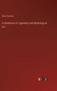 bokomslag A Handbook of Legendary and Mythological Art.