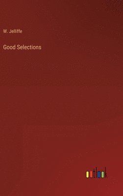W Jelliffe, W. Jelliffe - Good Selections, Inbunden