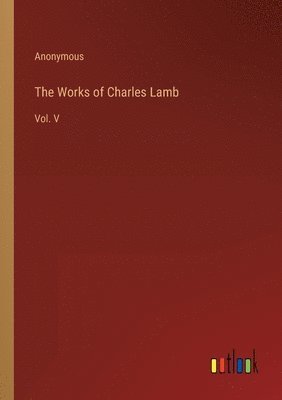 bokomslag The Works of Charles Lamb