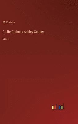 A Life Anthony Ashley Cooper 1