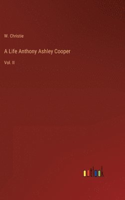 W Christie, W. Christie - Life Anthony Ashley Cooper, Inbunden