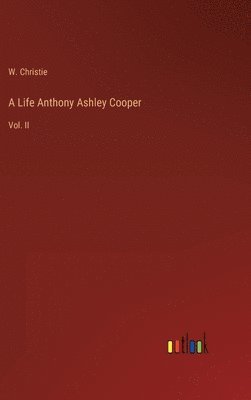 A Life Anthony Ashley Cooper 1