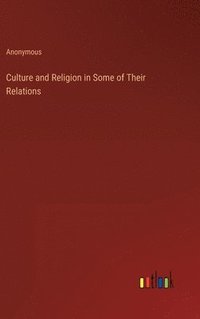 bokomslag Culture and Religion in Some of Their Relations