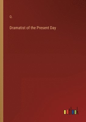 Dramatist of the Present Day 1