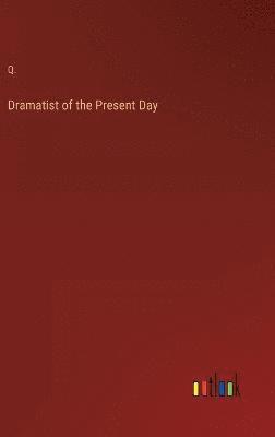 Q, Q. - Dramatist of the Present Day, Inbunden