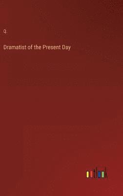 Dramatist of the Present Day 1