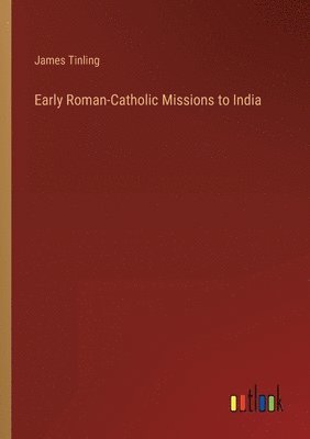 Early Roman-Catholic Missions to India 1