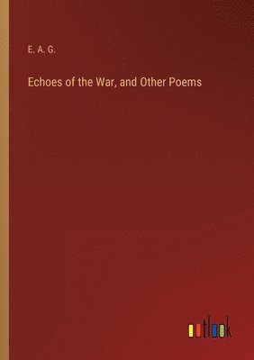 bokomslag Echoes of the War, and Other Poems
