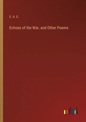 Echoes of the War, and Other Poems