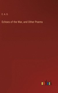 bokomslag Echoes of the War, and Other Poems