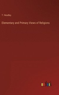 bokomslag Elementary and Primary Views of Religions