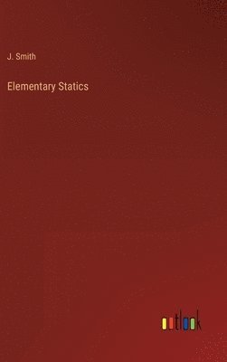 J Hamblin Smith, J. Smith - Elementary Statics, Inbunden