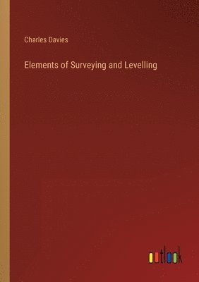 Elements of Surveying and Levelling