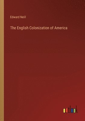 bokomslag The English Colonization of America