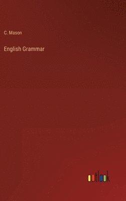 C Mason, C. Mason - English Grammar, Inbunden