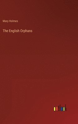 Mary Holmes - English Orphans, Inbunden