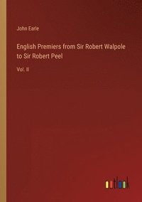 bokomslag English Premiers from Sir Robert Walpole to Sir Robert Peel